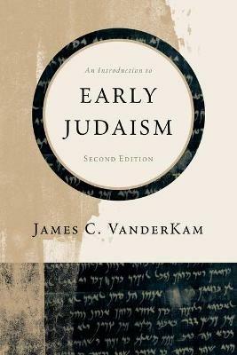 An Introduction to Early Judaism - James C VanderKam - Libro William B Eerdmans Publishing Co | Libraccio.it