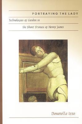 Portraying the Lady - Donatella Izzo - Libro University of Nebraska Press | Libraccio.it