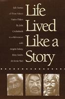 Life Lived Like a Story - Julie Cruikshank - Libro University of Nebraska Press, American Indian Lives | Libraccio.it