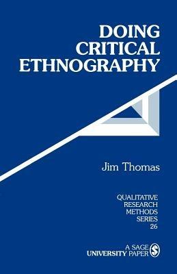 Doing Critical Ethnography - Jim Thomas - Libro SAGE Publications Inc, Qualitative Research Methods | Libraccio.it
