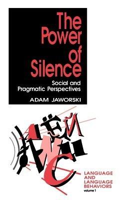 The Power of Silence - Adam Jaworski - Libro SAGE Publications Inc, Language and Language Behavior | Libraccio.it