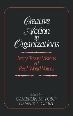 Creative Action in Organizations  - Libro SAGE Publications Inc | Libraccio.it