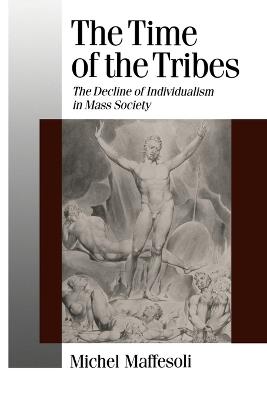 The Time of the Tribes - Michel Maffesoli - Libro SAGE Publications Inc, Published in association with Theory, Culture & Society | Libraccio.it