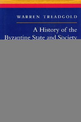 A History of the Byzantine State and Society - Warren Treadgold - Libro Stanford University Press | Libraccio.it