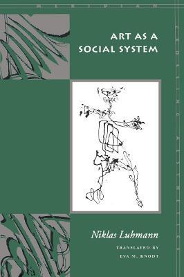 Art as a Social System - Niklas Luhmann - Libro Stanford University Press, Meridian: Crossing Aesthetics | Libraccio.it