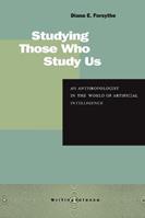 Studying Those Who Study Us - Diana E. Forsythe - Libro Stanford University Press, Writing Science | Libraccio.it