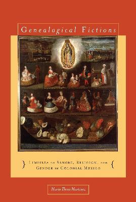 Genealogical Fictions - María Elena Martínez - Libro Stanford University Press | Libraccio.it