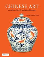 Chinese Art - Patricia Bjaaland Welch - Libro Tuttle Publishing | Libraccio.it