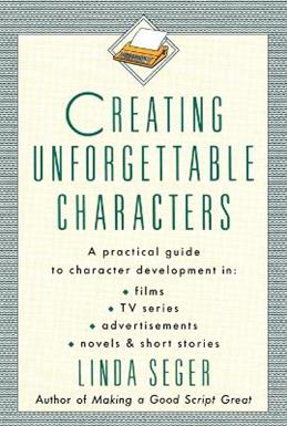 Creating Unforgettable Characters - Linda Seger - Libro Henry Holt & Company Inc | Libraccio.it
