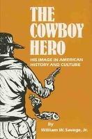 The Cowboy Hero - William W. Savage - Libro University of Oklahoma Press | Libraccio.it