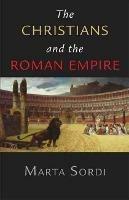 The Christians and the Roman Empire - Marta Sordi - Libro University of Oklahoma Press | Libraccio.it