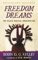 Freedom Dreams - Robin D.G. Kelley - Libro Beacon Press | Libraccio.it