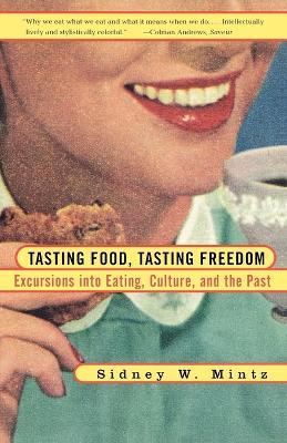 Tasting Food, Tasting Freedom - Sidney Wilfred Mintz - Libro Beacon Press | Libraccio.it