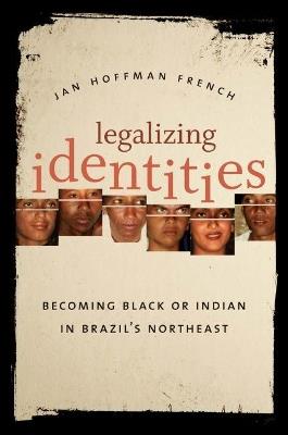 Legalizing Identities - Jan Hoffman French - Libro The University of North Carolina Press | Libraccio.it