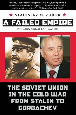 A Failed Empire - Vladislav M. Zubok - Libro The University of North Carolina Press, The New Cold War History | Libraccio.it
