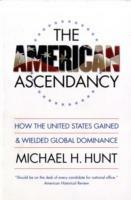 The American Ascendancy - Michael H. Hunt - Libro The University of North Carolina Press | Libraccio.it