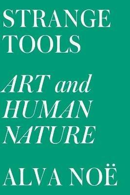 Strange Tools - Alva Noë - Libro Farrar, Strauss & Giroux-3pl | Libraccio.it