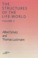 The Structures of the Life-World, Vol. 2 - Alfred Schutz, Thomas Luckmann - Libro Northwestern University Press, Studies in Phenomenology and Existential Philosophy | Libraccio.it