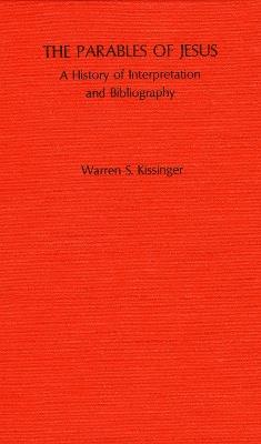 The Parables of Jesus - Warren S. Kissinger - Libro Scarecrow Press, ATLA Bibliography Series | Libraccio.it