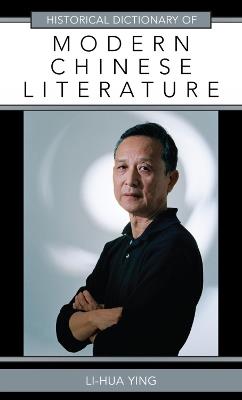 Historical Dictionary of Modern Chinese Literature - Li-hua Ying - Libro Scarecrow Press, Historical Dictionaries of Literature and the Arts | Libraccio.it