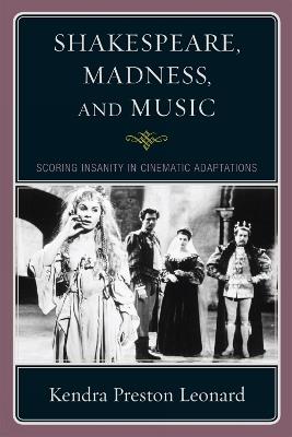 Shakespeare, Madness, and Music - Kendra Preston Leonard - Libro Scarecrow Press | Libraccio.it