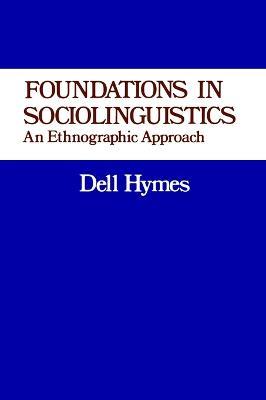 Foundations in Sociolinguistics - Dell Hymes - Libro University of Pennsylvania Press, Conduct and Communication | Libraccio.it