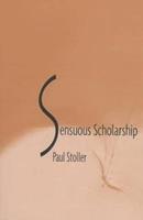 Sensuous Scholarship - Paul Stoller - Libro University of Pennsylvania Press, Contemporary Ethnography | Libraccio.it