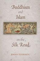 Buddhism and Islam on the Silk Road - Johan Elverskog - Libro University of Pennsylvania Press, Encounters with Asia | Libraccio.it