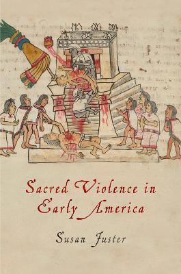 Sacred Violence in Early America - Susan Juster - Libro University of Pennsylvania Press, Early American Studies | Libraccio.it