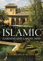 Islamic Gardens and Landscapes - D. Fairchild Ruggles - Libro University of Pennsylvania Press, Penn Studies in Landscape Architecture | Libraccio.it