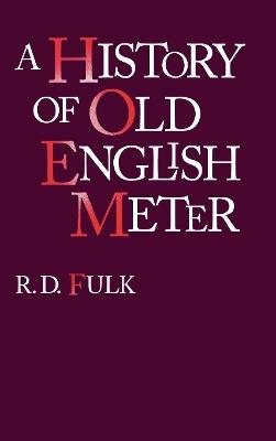 A History of Old English Meter - R. D. Fulk - Libro University of Pennsylvania Press, The Middle Ages Series | Libraccio.it