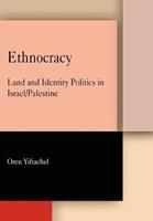 Ethnocracy - Oren Yiftachel - Libro University of Pennsylvania Press | Libraccio.it