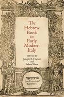 The Hebrew Book in Early Modern Italy  - Libro University of Pennsylvania Press, Jewish Culture and Contexts | Libraccio.it