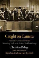 Caught on Camera - Christian Delage - Libro University of Pennsylvania Press, Critical Authors and Issues | Libraccio.it