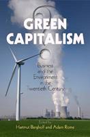 Green Capitalism?  - Libro University of Pennsylvania Press, Hagley Perspectives on Business and Culture | Libraccio.it