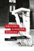 Critical Disaster Studies  - Libro University of Pennsylvania Press, Critical Studies in Risk and Disaster | Libraccio.it