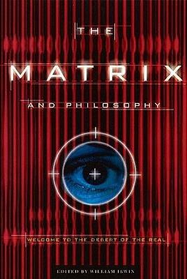 The Matrix and Philosophy  - Libro Open Court Publishing Co ,U.S., Popular Culture and Philosophy | Libraccio.it