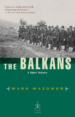 The Balkans - Mark Mazower - Libro Random House USA Inc, Modern Library Chronicles | Libraccio.it