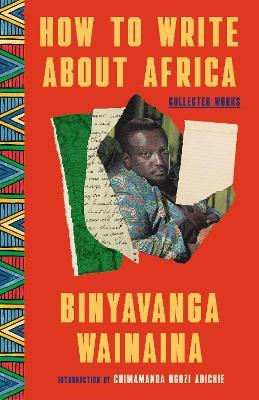 How to Write About Africa - Binyavanga Wainaina - Libro Random House USA Inc | Libraccio.it