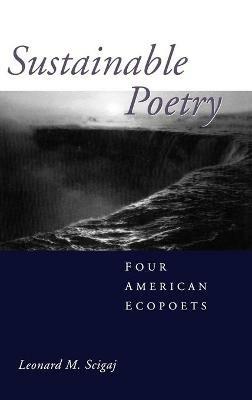 Sustainable Poetry - Leonard M. Scigaj - Libro The University Press of Kentucky | Libraccio.it