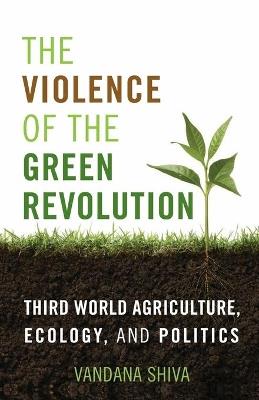 The Violence of the Green Revolution - Vandana Shiva - Libro The University Press of Kentucky, Culture of the Land | Libraccio.it