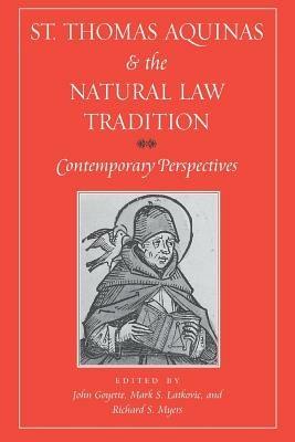 St. Thomas Aquinas and the Natural Law Tradition  - Libro The Catholic University of America Press | Libraccio.it