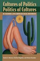 Cultures Of Politics/politics Of Cultures - Sonia E Alvarez, Evelyn Dagnino, Arturo Escobar - Libro Taylor & Francis Inc | Libraccio.it
