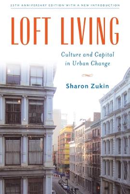 Loft Living - Sharon Zukin - Libro Rutgers University Press | Libraccio.it