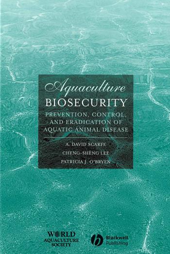 Aquaculture Biosecurity - A. David Scarfe, Cheng-Sheng Lee, Patricia J. O'Bryen - Libro John Wiley and Sons Ltd, World Aquaculture Society Book series | Libraccio.it