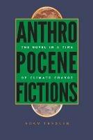 Anthropocene Fictions - Adam Trexler - Libro University of Virginia Press, Under the Sign of Nature: Explorations in Ecocriticism | Libraccio.it