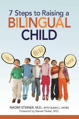 7 Steps to Raising a Bilingual Child - Naomi Steiner - Libro HarperCollins Focus | Libraccio.it