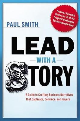 Lead with a Story - Paul Smith - Libro HarperCollins Focus | Libraccio.it