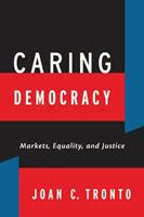 Caring Democracy - Joan C. Tronto - Libro New York University Press | Libraccio.it