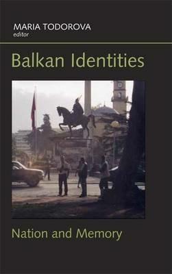 Balkan Identities - Maria Todorova - Libro New York University Press | Libraccio.it